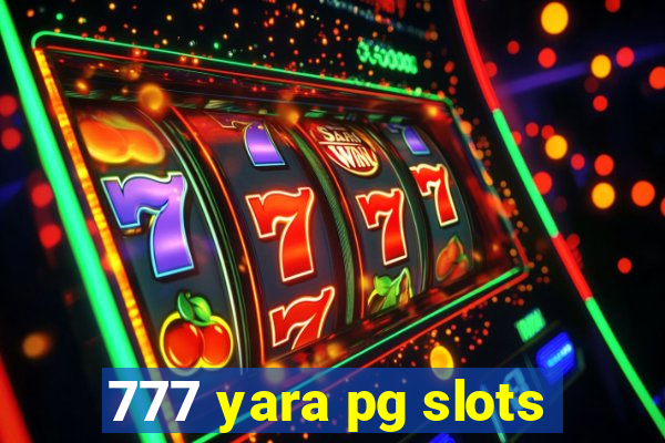 777 yara pg slots